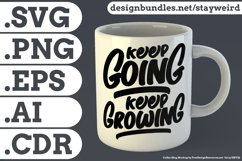 Keep Going Keep Growing Motivational Quote Design for Mug TShirt or Poster