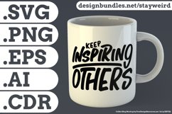 Keep Inspiring Others Motivational Quote Design for Mug TShirt or Poster