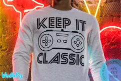 Keep It Classic SVG Retro Gamer Svg Gamer Svg Gaming Svg Product Image 1
