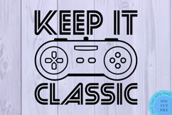 Keep It Classic SVG Retro Gamer Svg Gamer Svg Gaming Svg Product Image 2