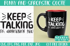 Keep Talking I&#039;m Diagnosing You Svg Cut File, Funny Quote Product Image 1