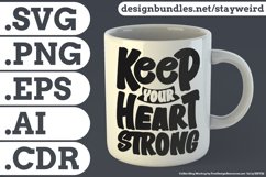 Keep Your Heart Strong Motivational Quote Design for Mug TShirt or Poster