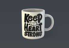 Keep Your Heart Strong Motivational Quote Design for Mug TShirt or Poster