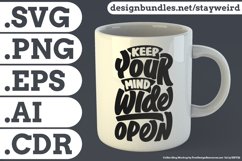 Keep Your Mind Wide Open Motivational Quote Design for Mug TShirt or Poster