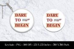 Dare To Begin Keychain Sublimation Design PNG Product Image 1
