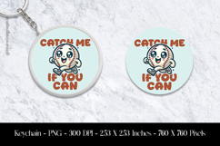 Catch Me If You Can Keychain Sublimation Design PNG Product Image 1