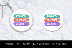 Make Today Great Keychain Sublimation design Product Image 1