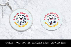 I Got My First Teeth Its To Bright Keychain Sublimation Desi Product Image 1