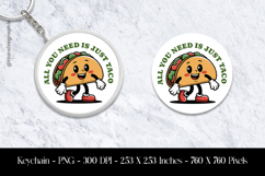 All You Need Is Just Taco Keychain Sublimation Design PNG Product Image 1