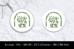 Don&#039;t Forget To Enjoy Your Drink Keychain Sublimation Design Product Image 1