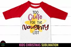 Too Cute for Naughty List I Kids Christmas Sublimation I Baby Christmas Sublimation