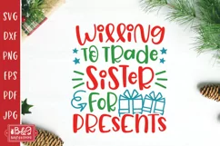 Willing To Trade Sister For Presents - Sibling Christmas SVG Cut File
