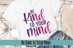 Be Kind to Your Mind Sublimation PNG Product Image 1