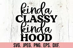Kinda Classy Kinda Hood SVG - Sarcastic SVG - Funny Quotes Product Image 5