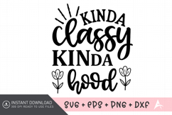 Kinda Classy Kinda Hood SVG, Classy Hood SVG Product Image 1