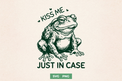 Kiss Me Just In Case SVG - Funny Toad PNG - Sarcastic Frog Product Image 1