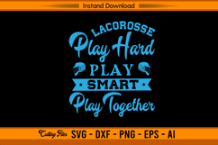 Lacrosse Play Hard Play Smart Play Together SVG Product Image 1