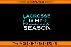 Lacrosse Is My Favorite Season SVG Cutting File Design Product Image 1