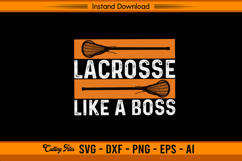 Lacrosse Like A Boss SVG Cutting Design File Product Image 1