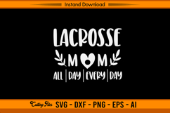 Lacrosse Mom All Day Every Day SVG Cut File Design Product Image 1