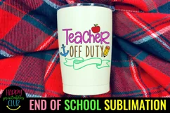 LAST DAY OF SCHOOL SUBLIMATION 