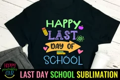 Happy Last Day School I End of School Sublimation Ideas Product Image 3