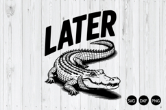Later Gator SVG, Later SVG, Alligator SVG, Funny Gator SVG Product Image 1