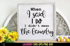 When I Said I Do I Didn't Mean SVG I Funny Laundry Sign SVG Product Image 1