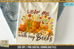 Leaf me with my books is a professional design that is available at 300dpi PNG to use for Sublimation, iron-on transfer, DTG Printing and normal printing.