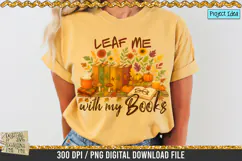 Leaf me with my books is a professional design that is available at 300dpi PNG to use for Sublimation, iron-on transfer, DTG Printing and normal printing.