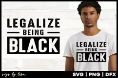 Legalize Being Black | Black History png & svg Product Image 1