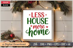 Less House More Home SVG | Christmas SVG | Holiday SVG Product Image 6