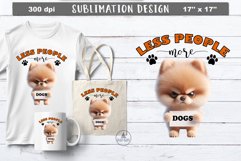 Less people more dogs  Funny dog sublimation
