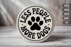 Less People More Dogs SVG File | Dog Round Sign SVG Product Image 2