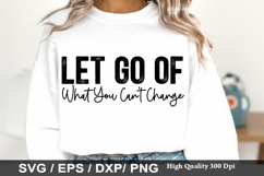 Let Go Of What You Can't Change - Kindness SVG Design Product Image 1