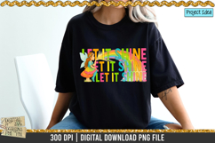 Let it Shine is a professional design that is available at 300dpi PNG to use for Sublimation, iron-on transfer, DTG Printing and normal printing.