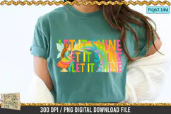 Let it Shine is a professional design that is available at 300dpi PNG to use for Sublimation, iron-on transfer, DTG Printing and normal printing.