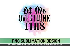 Let Me Overthink This Sublimation PNG Product Image 1