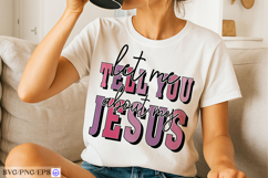 Let Me Tell You About My Jesus SVG PNG Christian Quote Product Image 3