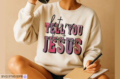 Let Me Tell You About My Jesus SVG PNG Christian Quote Product Image 4