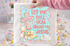 Let Me Tell You About My Jesus PNG, He is Risen Easter PNG Product Image 3