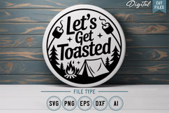 Let&#039;s Get Toasted SVG File | Camping Round Sign SVG Product Image 1