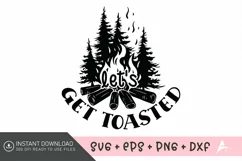Let's get toasted SVG , Outdoor Adventure SVG , Camping SVG Product Image 1