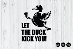 Let the Duck Kick You SVG, Funny Duck SVG Product Image 1