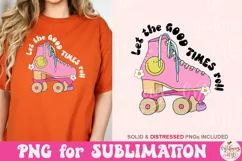 Let The Good Times Roll PNG, Super Cute Clipart Design Product Image 4
