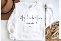 Let’s Be Better Humans SVG, kindness svg Product Image 2
