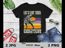 Let&#039;s Eat Kids Let&#039;s Eat, Kids Punctuation Saves Lives Png Product Image 2