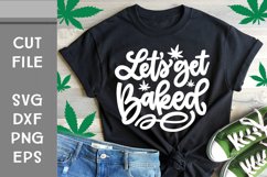 Let's Get Baked, Cannabis SVG, Hand Lettered Product Image 1