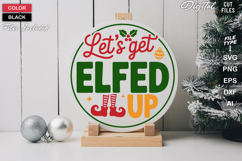 Lets Get Elfed Up SVG | Christmas Round Sign SVG | Xmas SVG Product Image 1