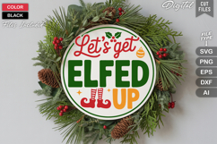 Lets Get Elfed Up SVG | Christmas Round Sign SVG | Xmas SVG Product Image 2